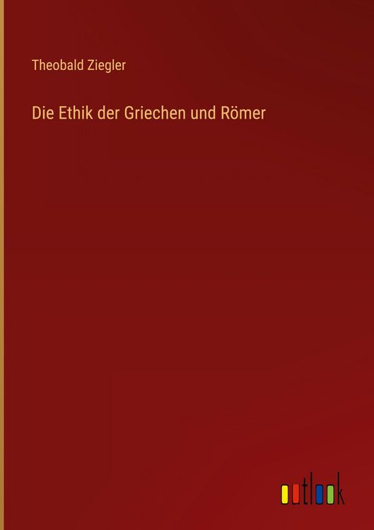Produktbild: Die Ethik der Griechen und R&ouml;mer