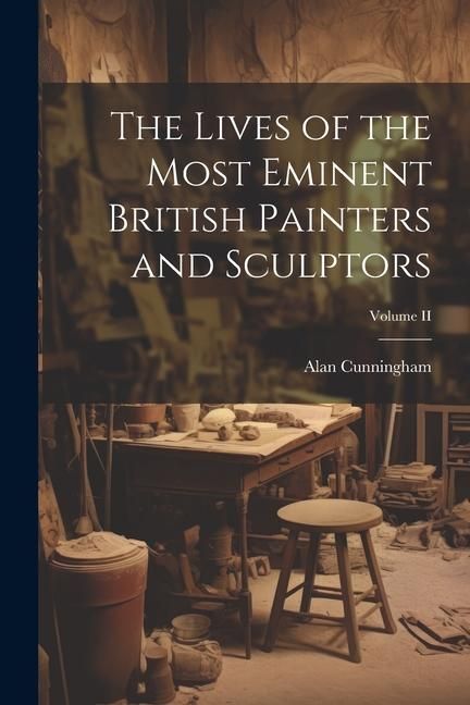Produktbild: The Lives of the Most Eminent British Painters and Sculptors; Volume II