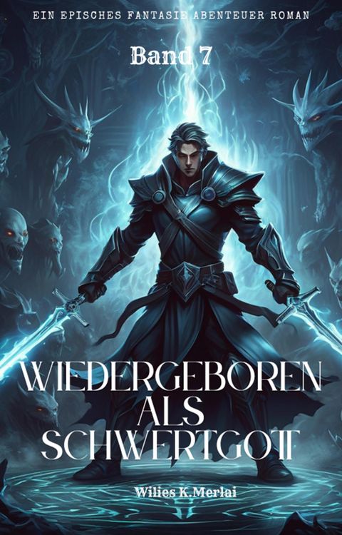 Produktbild: Wiedergeboren als Schwertgott:Ein Episches Fantasie Abenteuer Roman(Band 7)