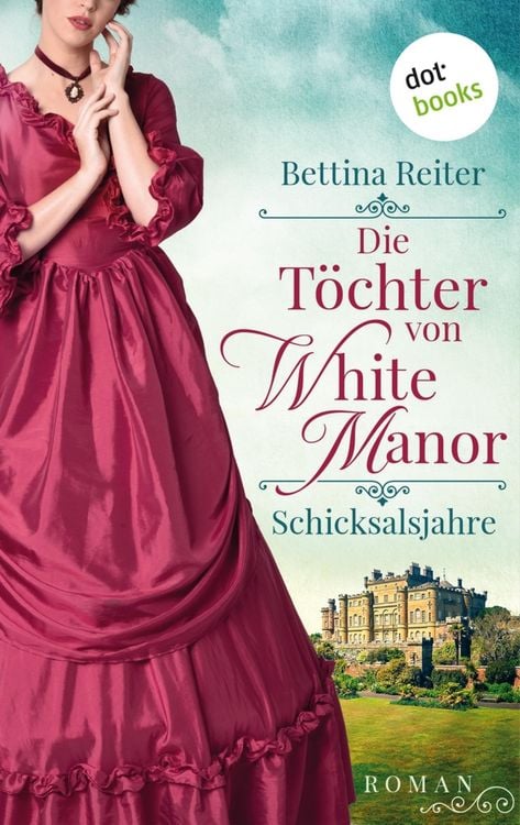 Produktbild: Die Töchter von White Manor - Schicksalsjahre
