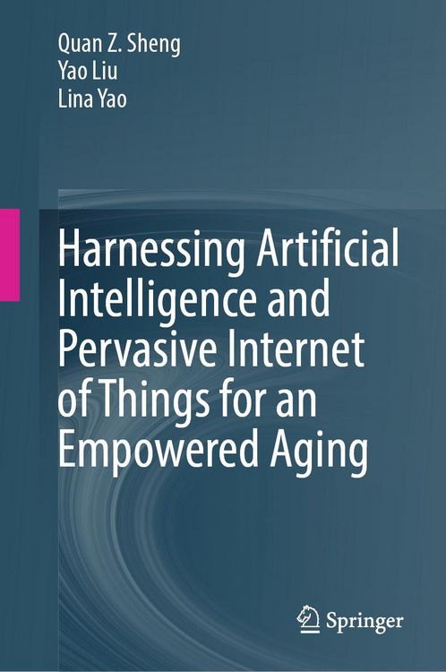 Produktbild: Harnessing Artificial Intelligence and Pervasive Internet of Things for an Empowered Aging