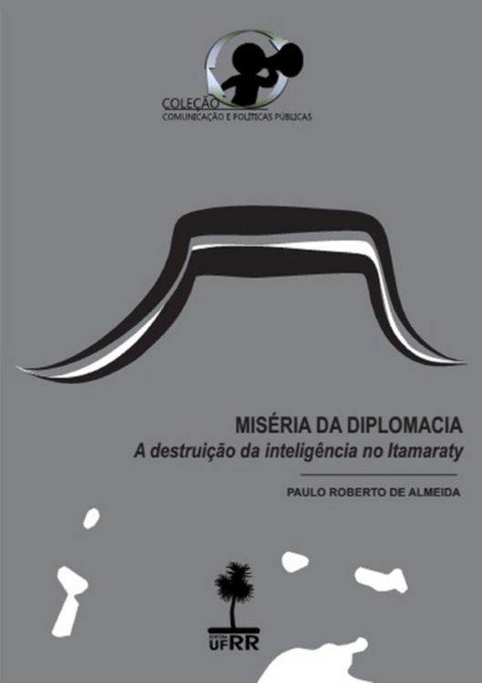 Produktbild: Mis&eacute;ria Da Diplomacia: A Destrui&ccedil;&atilde;o Da Intelig&ecirc;ncia No Itamaraty