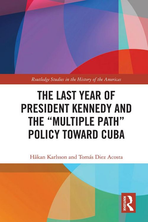 Produktbild: The Last Year of President Kennedy and the "Multiple Path" Policy Toward Cuba