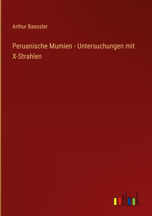 Produktbild: Peruanische Mumien - Untersuchungen mit X-Strahlen