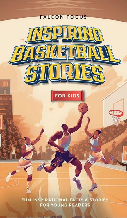 Produktbild: Inspiring Basketball Stories For Kids - Fun, Inspirational Facts & Stories For Young Readers
