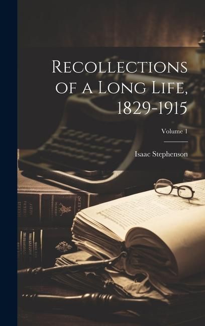 Produktbild: Recollections of a Long Life, 1829-1915; Volume 1