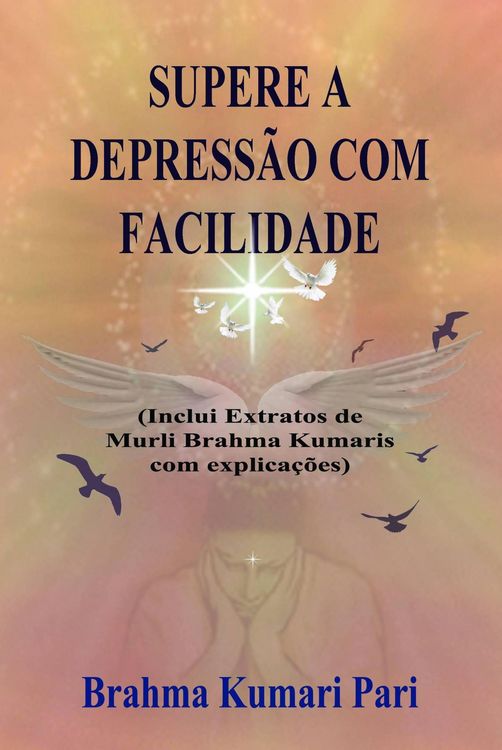 Produktbild: Supere a Depress&atilde;o com Facilidade (Inclui Extratos de Murli Brahma Kumaris com Explica&ccedil;&otilde;es)