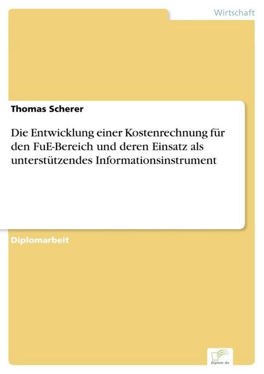 Produktbild: Die Entwicklung einer Kostenrechnung f&uuml;r den FuE-Bereich und deren Einsatz als unterst&uuml;tzendes Informationsinstrument