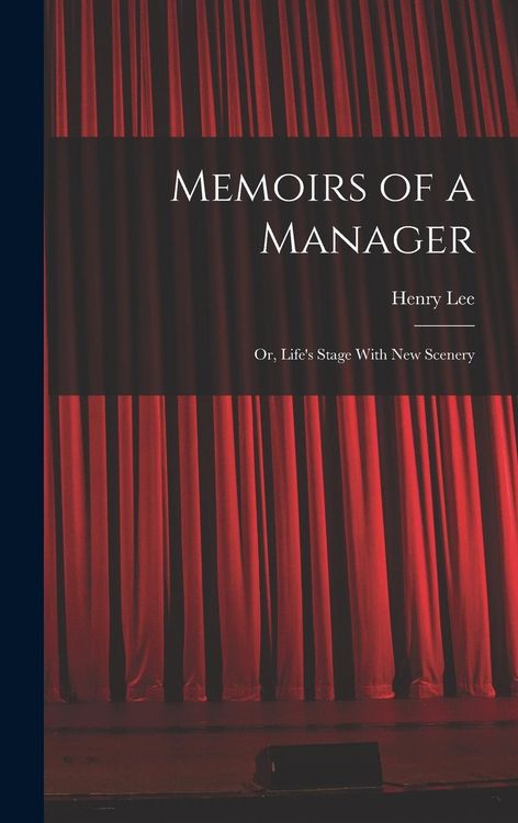 Produktbild: Memoirs of a Manager: Or, Life's Stage With New Scenery