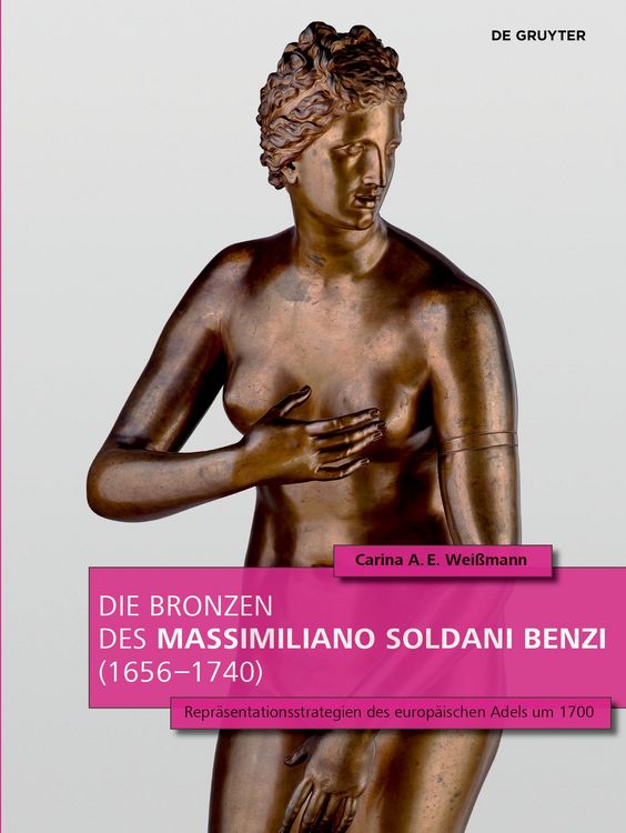 Produktbild: Die Bronzen des Massimiliano Soldani Benzi (1656&ndash;1740)