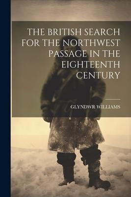 Produktbild: The British Search for the Northwest Passage in the Eighteenth Century