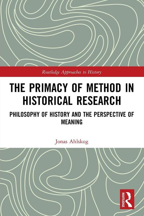 Produktbild: The Primacy of Method in Historical Research