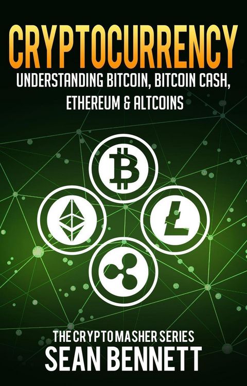 Produktbild: Cryptocurrency: Understanding Bitcoin, Bitcoin Cash, Ethereum, Ripple & Altcoins