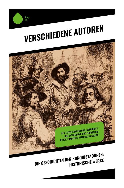 Produktbild: Die Geschichten der Konquistadoren: Historische Werke