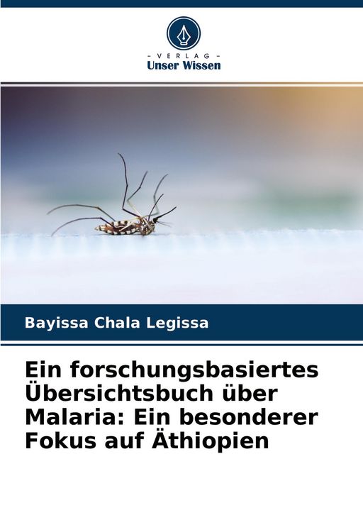 Produktbild: Ein forschungsbasiertes &Uuml;bersichtsbuch &uuml;ber Malaria: Ein besonderer Fokus auf &Auml;thiopien