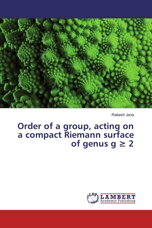 Produktbild: Order of a group, acting on a compact Riemann surface of genus g &iquest; 2