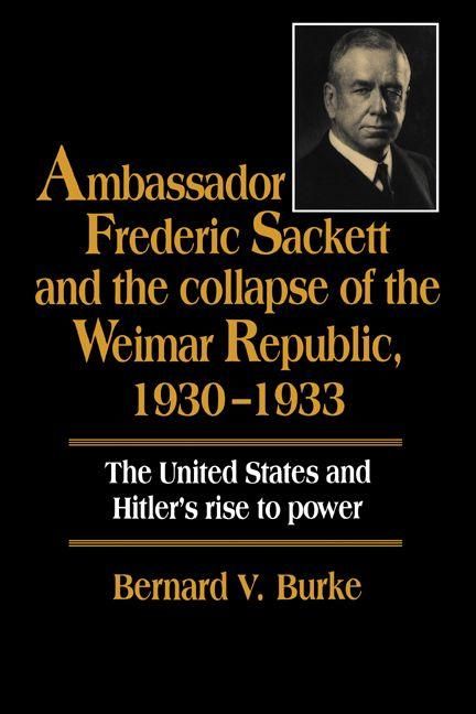 Produktbild: Ambassador Frederic Sackett and the Collapse of the Weimar Republic, 1930-1933