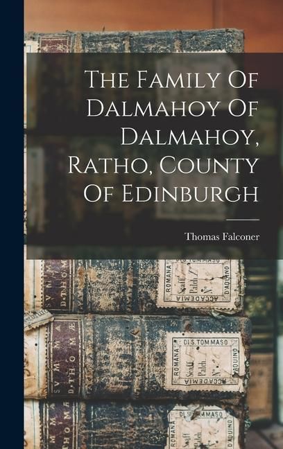 Produktbild: The Family Of Dalmahoy Of Dalmahoy, Ratho, County Of Edinburgh