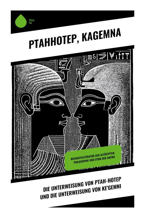 Produktbild: Die Unterweisung von Ptah-Hotep und die Unterweisung von Ke'Gemni