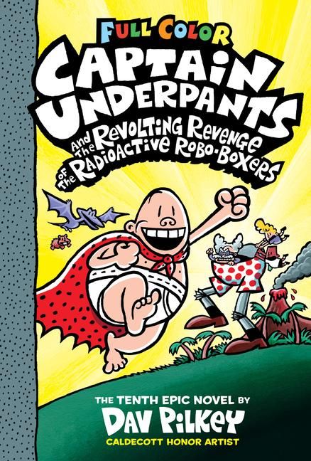 Produktbild: Captain Underpants and the Revolting Revenge of the Radioactive Robo-Boxers: Color Edition (Captain Underpants #10): From the Creator of Dog Man