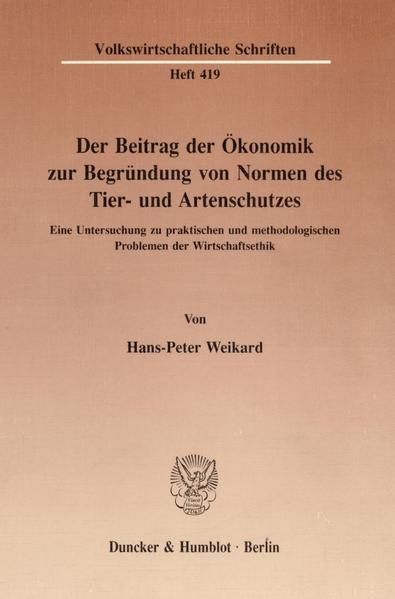 Produktbild: Der Beitrag der &Ouml;konomik zur Begr&uuml;ndung von Normen des Tier- und Artenschutzes.