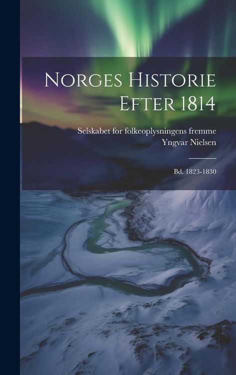 Produktbild: Norges Historie Efter 1814: Bd. 1823-1830