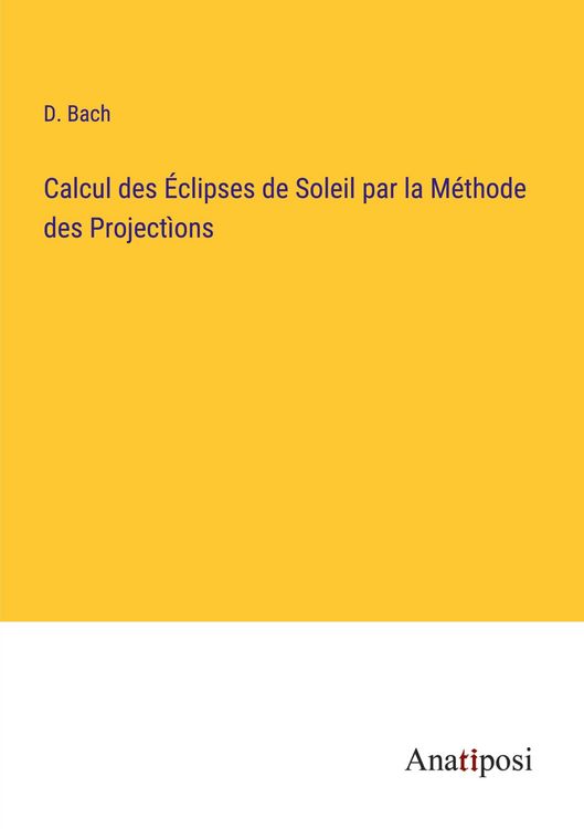 Produktbild: Calcul des &Eacute;clipses de Soleil par la M&eacute;thode des Project&igrave;ons
