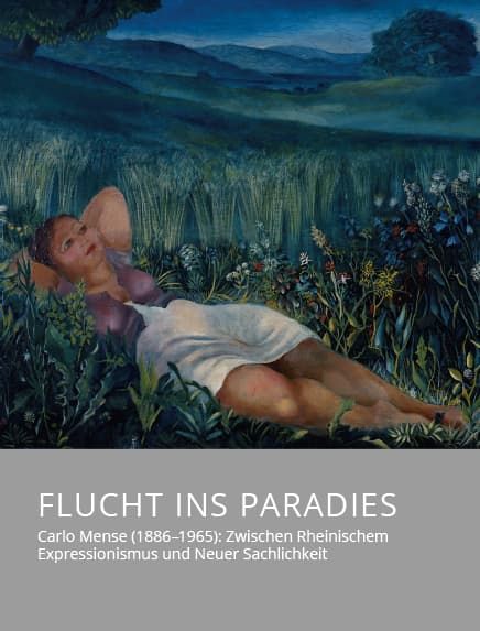 Produktbild: Flucht ins Paradies &ndash; Carlo Mense (1886&ndash;1965): Zwischen Rheinischem Expressionismus und Neuer Sachlichkeit