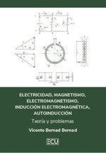 Produktbild: Electricidad, magnetismo, electromagnetismo, inducci&oacute;n electromagn&eacute;tica, autoinducci&oacute;n. Teor&iacute;a y problemas
