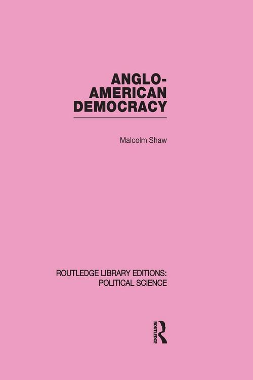 Produktbild: Anglo-American Democracy (Routledge Library Editions
