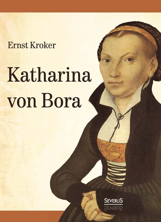 Produktbild: Katharina von Bora. Martin Luthers Frau