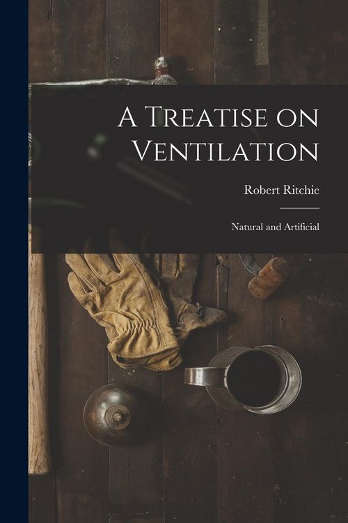Produktbild: A Treatise on Ventilation: Natural and Artificial
