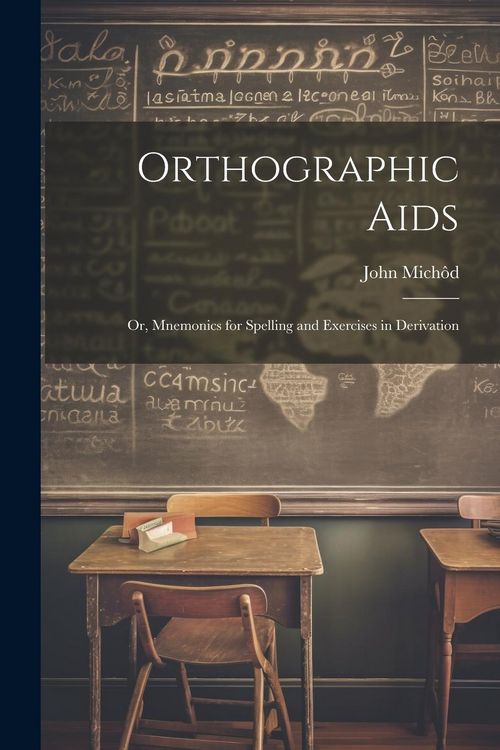 Produktbild: Orthographic Aids; Or, Mnemonics for Spelling and Exercises in Derivation