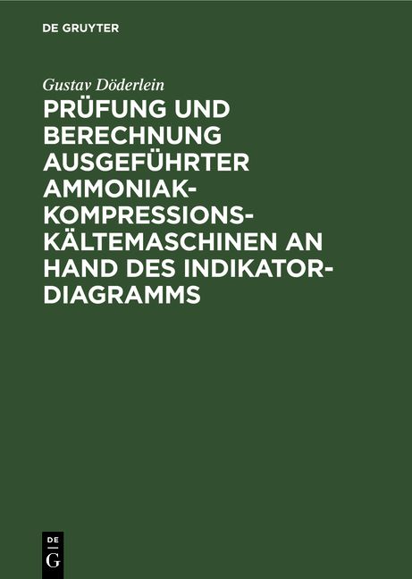 Produktbild: Pr&uuml;fung und Berechnung ausgef&uuml;hrter Ammoniak-Kompressions-K&auml;ltemaschinen an Hand des Indikator-Diagramms