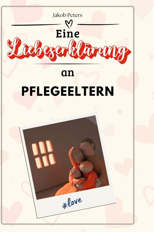 Produktbild: Eine Liebeserkl&auml;rung an Pflegeeltern