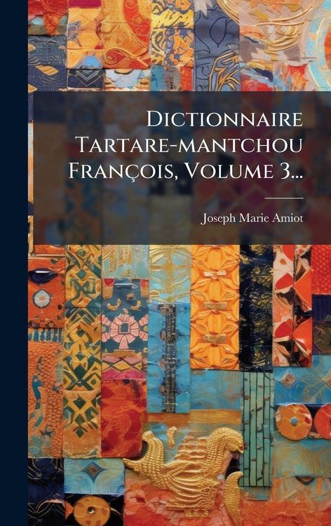 Produktbild: Dictionnaire Tartare-mantchou Fran&ccedil;ois, Volume 3...