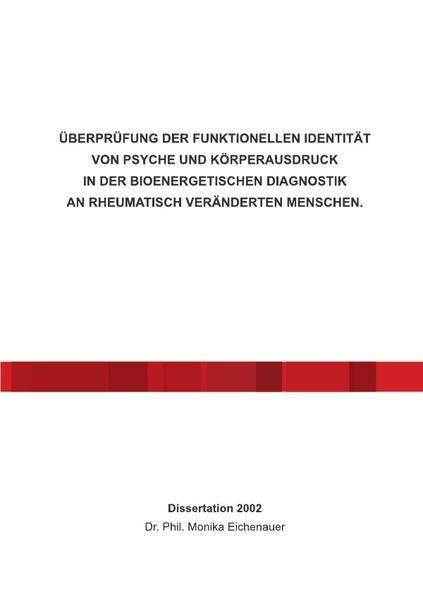 Produktbild: &Uuml;berpr&uuml;fung der Funktionellen Identit&auml;t von Psyche und K&ouml;rperausdruck in der Bioenergetischen Diagnostik An Rheumatisch Ver&auml;nderten Menschen.
