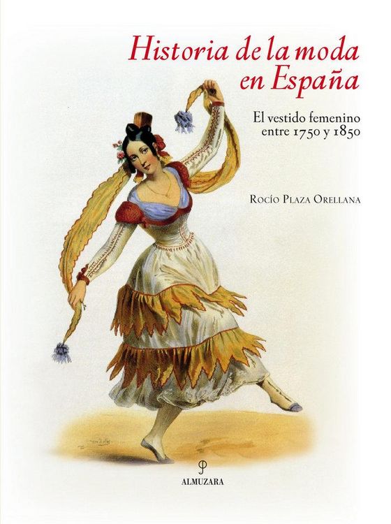 Produktbild: Historia de la moda en Espa&ntilde;a : el vestido femenino entre 1750 y 1850