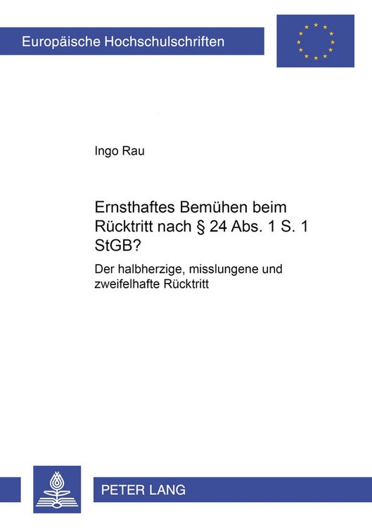 Produktbild: &laquo;Ernsthaftes Bem&uuml;hen&raquo; beim R&uuml;cktritt nach &sect; 24 Abs. 1 S. 1 StGB?