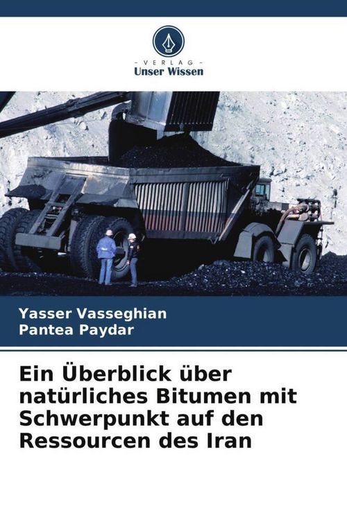 Produktbild: Ein &Uuml;berblick &uuml;ber nat&uuml;rliches Bitumen mit Schwerpunkt auf den Ressourcen des Iran