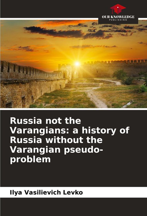 Produktbild: Russia not the Varangians: a history of Russia without the Varangian pseudo-problem