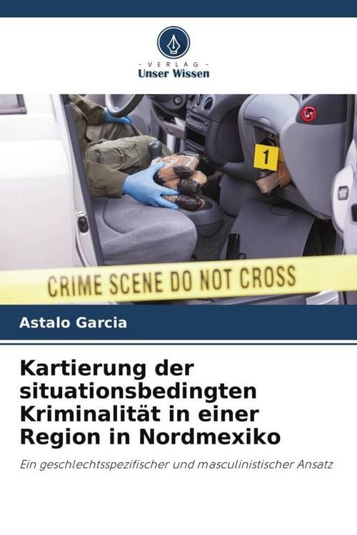 Produktbild: Kartierung der situationsbedingten Kriminalit&auml;t in einer Region in Nordmexiko