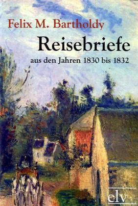 Produktbild: Mendelssohn Bartholdy, F: Reisebriefe