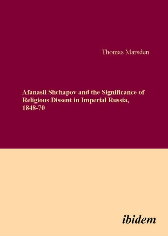 Produktbild: Afanasii Shchapov and the Significance of Religious Dissent in Imperial Russia, 1848-70