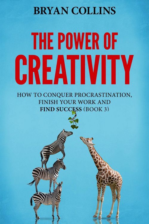 Produktbild: The Power of Creativity (Book 3): How to Conquer Procrastination, Finish Your Work and Find Success