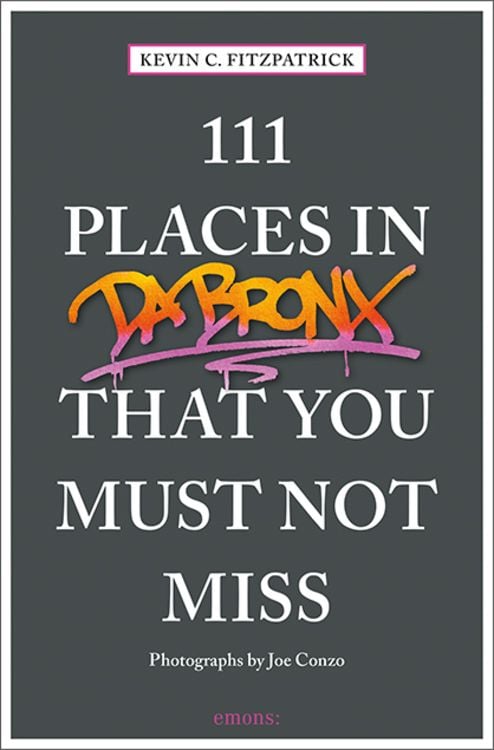 Bild vom Artikel 111 Places in the Bronx That You Must Not Miss vom Autor Kevin C. Fitzpatrick