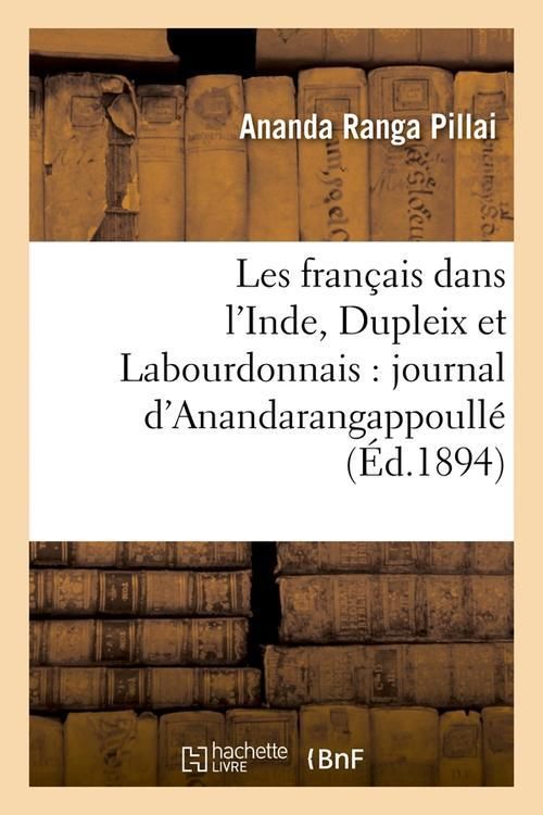 Produktbild: Les Fran&ccedil;ais Dans l'Inde, Dupleix Et Labourdonnais: Journal d'Anandarangappoull&eacute; (&Eacute;d.1894)