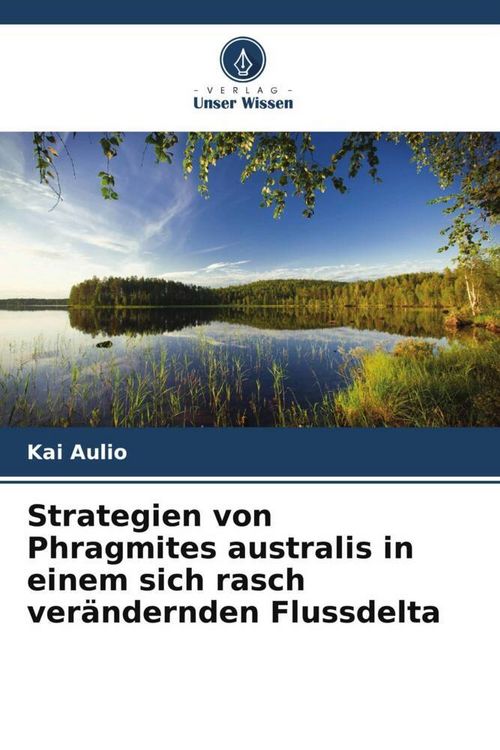 Produktbild: Strategien von Phragmites australis in einem sich rasch ver&auml;ndernden Flussdelta