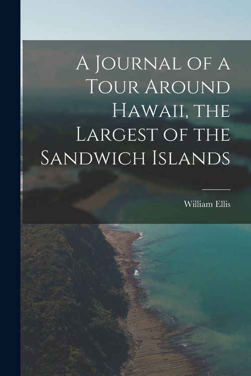 Produktbild: A Journal of a Tour Around Hawaii, the Largest of the Sandwich Islands