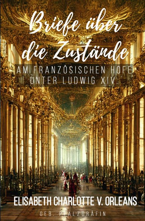 Produktbild: Briefe &uuml;ber die Zust&auml;nde am franz&ouml;sischen Hofe unter Ludwig XIV.
